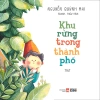 Sách Khu Rừng Trong Thành Phố - Giá ưu đãi 50.400 VND, Giá gốc 61.992 VND, Đọc khám phá thành phố xanh