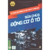 Sách Kỹ Thuật Bảo Dưỡng và Sửa Chữa Ô Tô Hiện Đại - Động Cơ Ô Tô Giá Ưu Đãi 216.580 VND