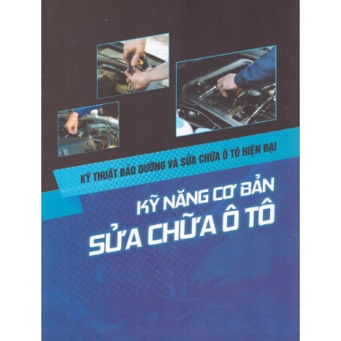 Sách Kỹ thuật bảo dưỡng và sửa chữa ô tô hiện đại - Kỹ năng cơ bản, giảm giá 195.020 VND