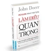 Sách Làm Điều Quan Trọng - Bí quyết tăng năng suất, giảm stress, chỉ 155.730₫