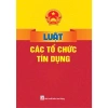 Sách Luật Các Tổ Chức Tín Dụng - Cập nhật mới nhất, giá ưu đãi 46.500 VND - ndbooks