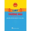Sách Luật Thương Mại Hiện Hành 2.025 - Bổ sung 2.017, 2.019 - Giá ưu đãi 37.500 VND