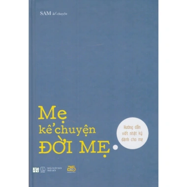 Sách Mẹ Kể Chuyện Đời Mẹ - Hướng Dẫn Viết Nhật Ký Cho Mẹ Giá Ưu Đãi 67.620 VND 4 Sách Mẹ Kể Chuyện Đời Mẹ - Hướng Dẫn Viết Nhật Ký Cho Mẹ Giá Ưu Đãi 67.620 VND 4