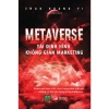 Sách Metaverse: Tái Định Hình Không Gian Marketing - Chiến Lược Số Thời Đại Mới