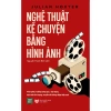 Sách Nghệ Thuật Kể Chuyện Bằng Hình Ảnh - Bí Quyết Thiết Kế Độc Đáo, Giá Ưu Đãi 134.250 VND