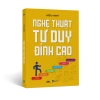 Sách Nghệ Thuật Tư Duy Đỉnh Cao - Hiểu Minh | Tiên Phong Books Giá 83k Giảm Giá 9