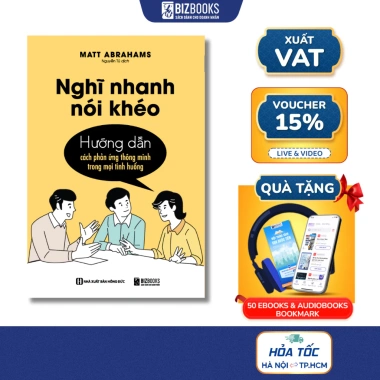 Sách Nghĩ Nhanh Nói Khéo - Hướng Dẫn Phản Ứng Thông Minh Mọi Tình Huống Giá Ưu Đãi 151k - Bizbooks