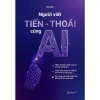 Sách Người Viết Tiến Thoái Cùng AI - Tư duy sáng tạo, khám phá AI, giảm 19%