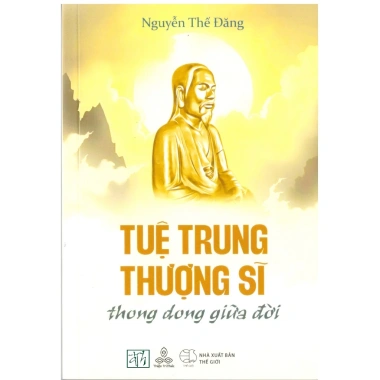 Sách Nguyễn Thế Đăng - Tuệ Trung Thượng Sĩ: Thông đồng giữa đời, giảm còn 97.020 VND (giá gốc 118.364 VND)