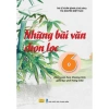 Sách Những Bài Văn Chọn Lọc 6 - GDPT mới, biên soạn chuẩn, giá ưu đãi, giảm 22%