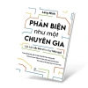 Sách Phản Biện Như Chuyên Gia - Lập Luận Sắc Bén, Tư Duy Hiệu Quả, Giá 133.500đ 2