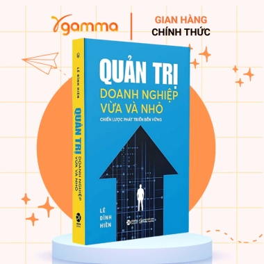 Sách Quản Trị Doanh Nghiệp Vừa và Nhỏ - Chiến Lược Phát Triển Bền Vững - Giá 199.199₫