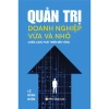 Sách Quản Trị Doanh Nghiệp Vừa và Nhỏ - Chiến Lược Phát Triển Bền Vững - Giá 199.199₫ 5