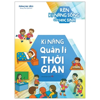 Sách Rèn Kĩ Năng Sống Học Sinh: Kỹ Năng Quản Lý Thời Gian - Giá 52.800 VND
