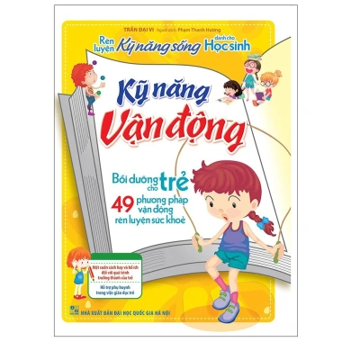Sách Rèn Luyện Kỹ Năng Sống Cho Học Sinh Kỹ Năng Vận Động, Giá Ưu Đãi 49.500 VNĐ 9 Sách Rèn Luyện Kỹ Năng Sống Cho Học Sinh Kỹ Năng Vận Động, Giá Ưu Đãi 49.500 VNĐ 9