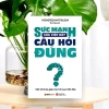Sách Sức Mạnh Của Việc Đặt Câu Hỏi Đúng - Kỹ Năng Tư Duy Nâng Cao Quyết Định, Giá 59.400₫ - Alpha Books