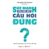 Sách Sức Mạnh Của Việc Đặt Câu Hỏi Đúng - Kỹ Năng Tư Duy Nâng Cao Quyết Định, Giá 59.400₫ - Alpha Books 3
