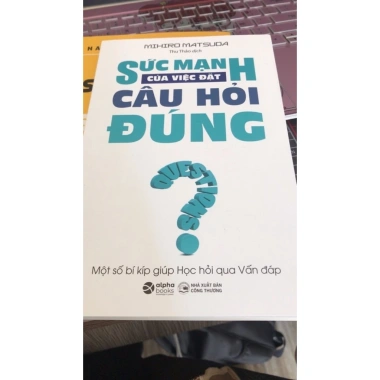 Sách Sức Mạnh Của Việc Đặt Câu Hỏi Đúng - Kỹ Năng Tư Duy Nâng Cao Quyết Định, Giá 59.400₫ - Alpha Books 4