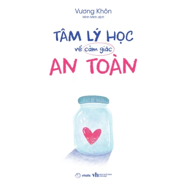 Sách Tâm Lý Học Cảm Giác An Toàn - Nâng cao sự yên tâm, giảm lo âu, giá ưu đãi 103.153 VND