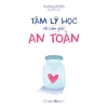 Sách Tâm Lý Học Cảm Giác An Toàn - Phát Triển An Tâm, Giá Ưu Đãi 93.960đ 3