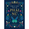Sách Tâm Lý Học Dành Cho Phái Nữ - Bí quyết tự tin, hạnh phúc, giảm 23%