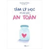 Sách Tâm Lý Học Về Cảm Giác An Toàn - Phát Triển Nội Tâm, Giá Ưu Đãi 92.800 VND 2