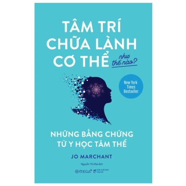 Sách Tâm Trí Chữa Lành Cơ Thể - Bí quyết cải thiện sức khỏe tinh thần và thể chất