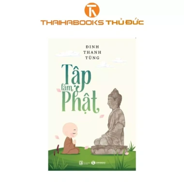 Sách Tập làm Phật - Hóa giải ưu phiền, giảm giá tới 20% chỉ 79.200₫ 2