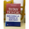 Sách Tư Duy Tích Cực - Bạn Chính Là Những Gì Bạn Nghĩ - First News - Giá ưu đãi 49.213₫ 4
