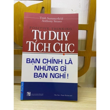 Sách Tư Duy Tích Cực - Bạn Chính Là Những Gì Bạn Nghĩ - First News - Giá ưu đãi 49.213₫ 4