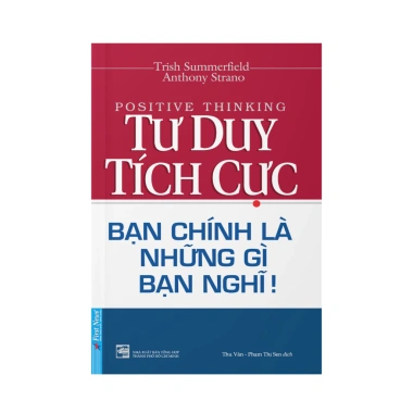 Sách Tư Duy Tích Cực - Bạn Chính Là Những Gì Bạn Nghĩ - First News - Giá ưu đãi 49.213₫ 6