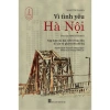 Sách Vì Tình Yêu Hà Nội Bìa Mềm Giá ưu đãi 135.000, giảm 20% cho người yêu thành phố