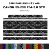 Skin dán Lens Canon 55-250 F/4-5.6 STM - Film 3M vân nổi, bảo vệ ống kính cao cấp, giảm còn 150.000 VND