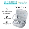 Tai nghe Bluetooth Open Ear Rockspace X916 TWS, 12 tháng BH, Giá chỉ 549.000 VNĐ