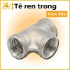 Tê Inox 304 Ren Trong 3 Ngã - Độ Bền Cao, Giá Chỉ 32.000 VND Giảm Giá