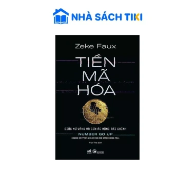 Tiền mã hóa: Giấc mơ vàng hay cơn ác mộng? Đọc ngay - Giá chỉ 228.000 VND
