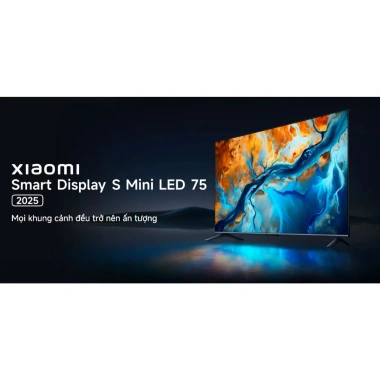 Tivi Xiaomi Smart Display S Mini LED 75 inch 2.025 - Siêu nét, Bảo hành 2 năm, Giá 26.5 triệu 3 Tivi Xiaomi Smart Display S Mini LED 75 inch 2.025 - Siêu nét, Bảo hành 2 năm, Giá 26.5 triệu 3