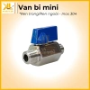 Van Bi Mini Inox 304 - Van Chịu Áp Lực Cao, Tay Gạt Khóa Nước & Hơi Mini 271,400₫