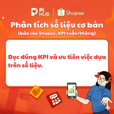 Khóa học Online Phân tích số liệu - Đọc đúng KPI, Báo cáo Shopee, KPI tuần/tháng - Gói 1H 1.000.000₫