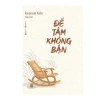 Sách Để Tâm Không Bận - Phát Triển Tư Duy, Giảm Giá Đặc Biệt 55.250 VND