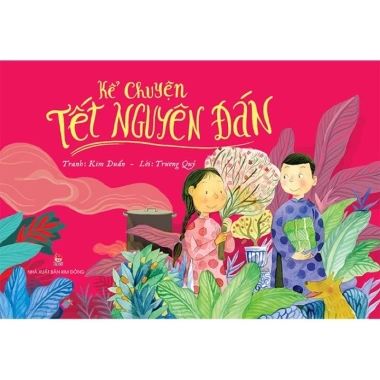 Sách Kể Chuyện Tết Nguyên Đán Nxb Kim Đồng - Giảm Giá 55.000đ, Văn Hóa Đậm Đà Sách Kể Chuyện Tết Nguyên Đán Nxb Kim Đồng - Giảm Giá 55.000đ, Văn Hóa Đậm Đà