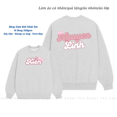 Sweater Nỉ Bông Dày Dặn In Tên Riêng, Biệt Danh - Áo Cặp, Áo Nhóm, Đồng Phục Lễ Tết 216k