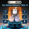 Tai nghe Bluetooth Remax TWS 19 mic cảm ứng, Bluetooth 5.3, Pin 5h, tặng ốp - Giá ưu đãi 339.000₫