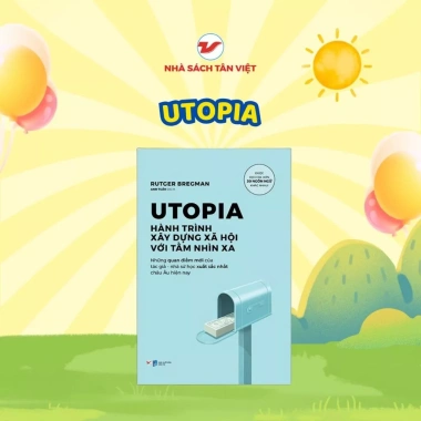 UTOPIA Hành Trình Xây Dựng Xã Hội Tầm Nhìn Xa - Sách Tân Việt Ưu đãi 55.600 VND UTOPIA Hành Trình Xây Dựng Xã Hội Tầm Nhìn Xa - Sách Tân Việt Ưu đãi 55.600 VND