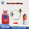 Van chiết bơm nạp khí gas dài cho bình gas mini - Chuyên dụng dã ngoại, cắm trại, giao hàng miễn phí, giảm giá 105k