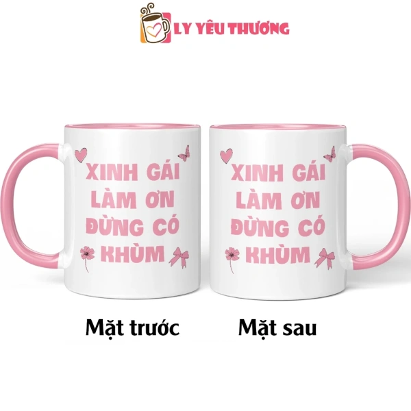 Trong kho tàng các món quà hài hước, ly sứ “Xinh Gái Làm Ơn Đừng Có Khùm” nổi bật nhờ sự kết hợp hoàn hảo giữa chất liệu, công nghệ, và thiết kế độc quyền. (Ảnh 5)