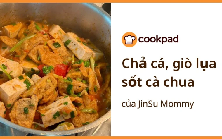 Chả cá, giò lụa sốt cà chua